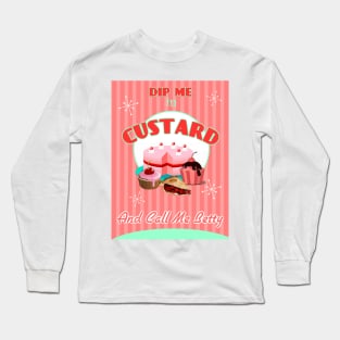 DIP ME IN CUSTARD AND CALL ME BETTY Long Sleeve T-Shirt